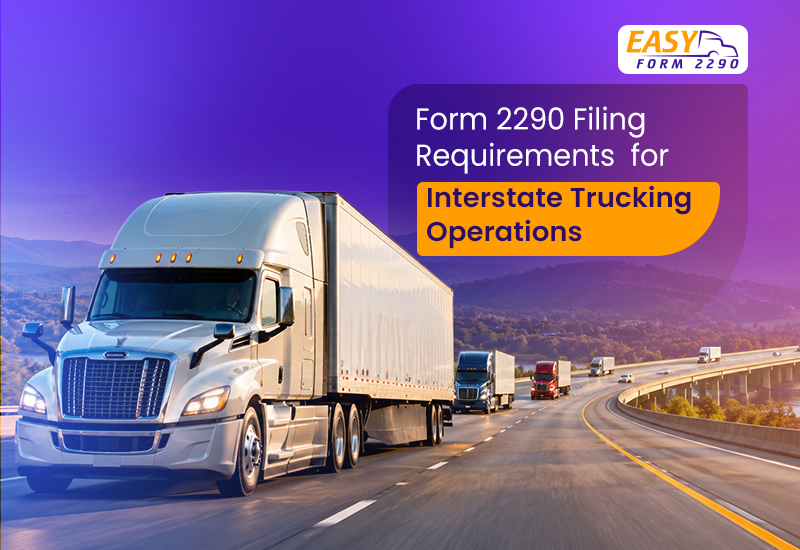 Form 2290 for Interstate Trucking Operations: Filing Guide